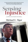 Sensing Injustice: A Lawyer's Life in the Battle for Change (en Inglés)
