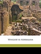 whigery is federalism