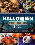 HALOWEEN COOKBOOK 2021 (with pictures): 80 Delicious Haloween Recipes for All Ages