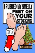 I Rubbed My Smelly Feet On Your Stocking (en Inglés)