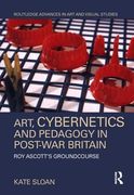 Art, Cybernetics and Pedagogy in Post-War Britain: Roy Ascott's Groundcourse (en Inglés)