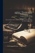 Mrs. Thrale: Afterwards Mrs. Piozzi; A Sketch of her Life and Passages From her Diaries, Letters and (en Inglés)