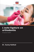 L'auto-ligature en orthodontie (en Francés)