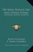 we who would die and other poems: including haitian vignettes