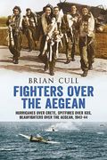 Fighters Over the Aegean: Hurricanes Over Crete, Spitfires Over Kos, Beaufighters Over the Aegean, 1943-44 (en Inglés)
