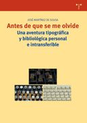 Antes de que se me Olvide: Una Aventura Tipográfica y Bibliológica Personal e Intransferible (Biblioteconomía y Administración Cultural)