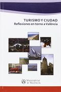 Turismo y Ciudad. Reflexiones en Torno a Valéncia (in Spanish)