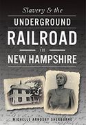 Slavery & the Underground Railroad in New Hampshire (en Inglés)