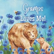 Gramps Loves Me!: Gramps Loves You! I love Gramps! (en Inglés)