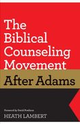 the biblical counseling movement after adams