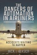 The Dangers of Automation in Airliners: Accidents Waiting to Happen (en Inglés)