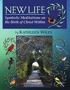 New Life Symbolic Meditations on the Birth of Christ Within