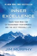 Inner Excellence: Train Your Mind for Extraordinary Performance and the Best Possible Life (en Inglés)