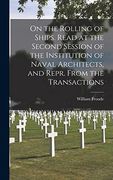 On the Rolling of Ships. Read at the Second Session of the Institution of Naval Architects, and Repr. From the Transactions (en Inglés)