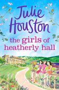 The Girls of Heatherly Hall: The Perfect Cosy and Uplifting Village Read to Curl Up with in 2024! (en Inglés)
