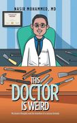 This Doctor is Weird: My Bizarre Thoughts and the Invention of a Success Formula (en Inglés)