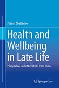 Health and Wellbeing in Late Life: Perspectives and Narratives From India (en Inglés)
