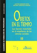 Objetos en el Tiempo. Las Fuentes Materiales en la Enseñanza de las Ciencias Sociales