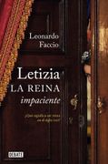 Letizia. La Reina Impaciente:  Qué Significa ser Reina en el Siglo Xxi?