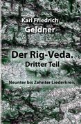 Der Rig-Veda. Dritter Teil: Neunter bis Zehnter Liederkreis (en Alemán)