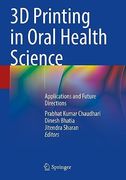 3D Printing in Oral Health Science: Applications and Future Directions (en Inglés)