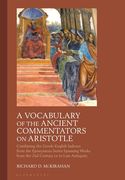 A Vocabulary of the Ancient Commentators on Aristotle: Combining the Greek-English Indexes from the Eponymous Series Spanning Works from the 2nd Centu (en Inglés)