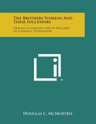The Brothers Voskens and Their Successors: Origins in Germany and in Holland of a Famous Typefoundry (en Inglés)