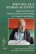 Writing as a Human Activity: Implications and Applications of the Work of Charles Bazerman (en Inglés)