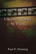 untamed poetry by flem (en Inglés)