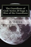 The Guardians of God: Series 20 Saga 1: Rise of the Guardians (en Inglés)