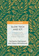 Slow Tech and ICT: A Responsible, Sustainable and Ethical Approach (en Inglés)