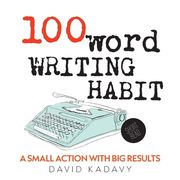 100-Word Writing Habit: A Small Action With Big Results (Short Read) (en Inglés)