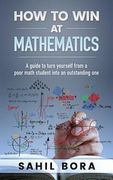 How to Win at Mathematics: A Guide to Turn Yourself from a Poor Math Student Into an Outstanding One (en Inglés)