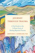 Journey Through Trauma: A Trail Guide to the 5-Phase Cycle of Healing Repeated Trauma (en Inglés)