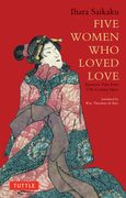 Five Women who Loved Love: Amorous Tales From 17Th-Century Japan (Tuttle Classics) (en Inglés)