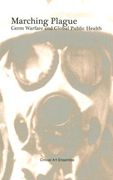 Marching Plague: Germ Warfare and Global Public Health (en Inglés)