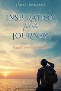 Inspiration for the Journey: Nuggets Learned Along the way (en Inglés)