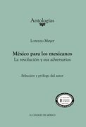 Mexico Para los Mexicanos. La Revolucion y sus Adversarios