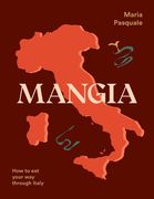 Mangia: How to Eat Your Way Through Italy