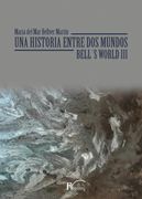Una historia entre dos mundos. (BELL´S WORLD III)