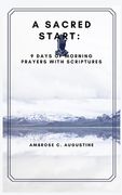 A Sacred Start: 9 Days of Morning Prayers with Scriptures (en Inglés)