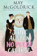 Jane Austen no Puede Casarse. Una misión puede salvar la historia literaria... o borrarla para siempre.