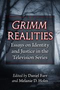 Grimm Realities: Essays on Identity and Justice in the Television Series (en Inglés)