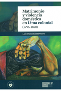 Matrimonio y Violencia Doméstica en Lima Colonial (1795-1820)