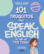 101 Truquitos Para Speak English de Una Vez Por Todas: El Libro Definitivo Para Aprender Inglés / 101 Little Tricks for Speaking English Once and for