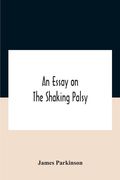An Essay On The Shaking Palsy (en Inglés)