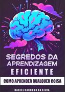 Segredos Da Aprendizagem Eficiente (en Portugués)