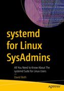 systemd for Linux SysAdmins. All You Need to Know About the systemd Suite for Linux Users