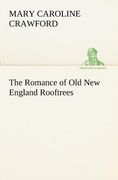 the romance of old new england rooftrees (en Inglés)