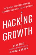 Hacking Growth: How Today's Fastest-Growing Companies Drive Breakout Success (en Inglés)